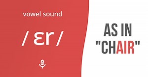 R-Colored vowel sound /ɛr/ as in "chair"