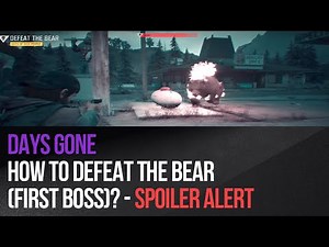 Days Gone - How to defeat the bear (first boss)? - Spoiler Alert