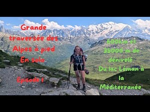 GRANDE TRAVERSEE DES ALPES A PIED EN SOLO - EPISODE 1 : 600km et 35000m de dénivelé sur le GR5