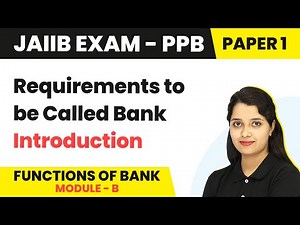 Requirements to be Called Bank - Introduction | Functions of Bank (Module B) |JAIIB | PPB Paper 1