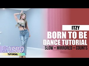 ITZY (있지) - “BORN TO BE" Dance Tutorial (Slow + Mirrored + Counts) | SHERO