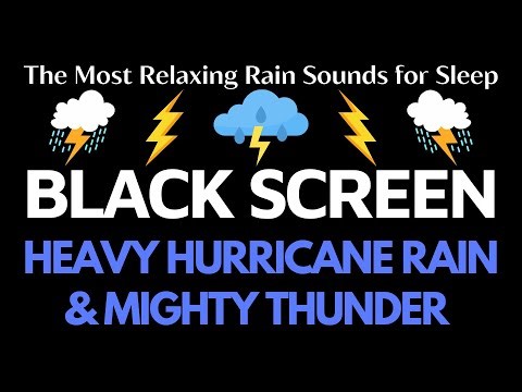 The Most Relaxing Rain Sounds for Sleep | Heavy Hurricane Rain & Mighty Thunder | Black Screen