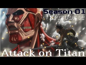 Season 01 episode 02 full in hindi dubbed.(Attack on Titan). Thanks for watching video.