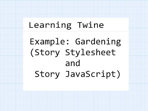 Twine 2.2: Learning Twine: Example - Gardening (SugarCube 2.28)