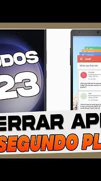 Como Cerrar Aplicaciones Abiertas en Segundo Plano Samsung Galaxy S23, S23+ y S23 Ultra