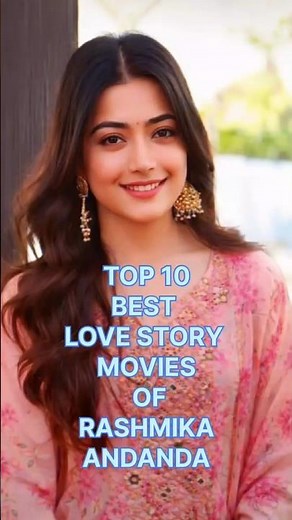 Top 10 Best Love Story Movies of Rashmika Mandanna | Must Watch Romantic Films 💖