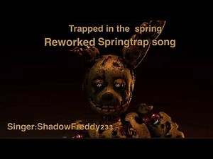 (Reworked) Trapped in the spring (Springtrap song)