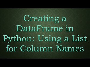 Creating a DataFrame in Python: Using a List for Column Names