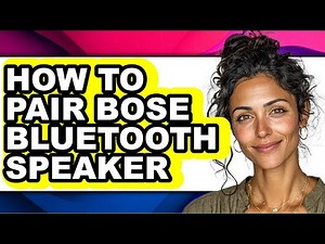 How to Pair Bose Bluetooth Speaker - Easy Guide
