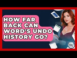 How Far Back Can Word's Undo History Go? - Docs and Sheets Pro