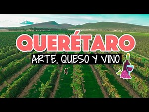 The art, wine, and cheese route in Querétaro | Travel through Mexico