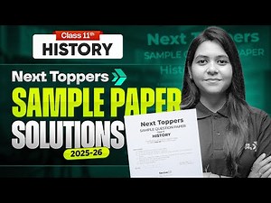 Next Topppers Class 11 History Sample Paper With Detailed Solution 2025-26 | 11th Exam Preparation
