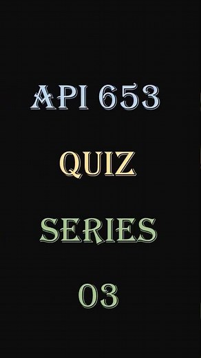 API 653 Practise Quiz 03