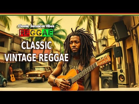 🌴🎶 CLASSIC VINTAGE REGGAE — Timeless Roots, Golden Era Hits & Pure Island Soul ✨🔥