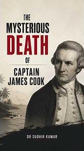 The mysterious death of Captain James Cook | Dr Sudhir Kumar