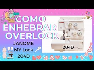 COMO ENHEBRAR OVERLOCK JANOME MY LOCK 204D