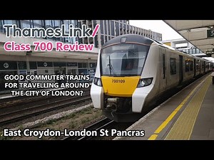 ThamesLink Class 700 Review - Good Commuter Trains?