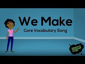 We Make | Core Vocabulary Song