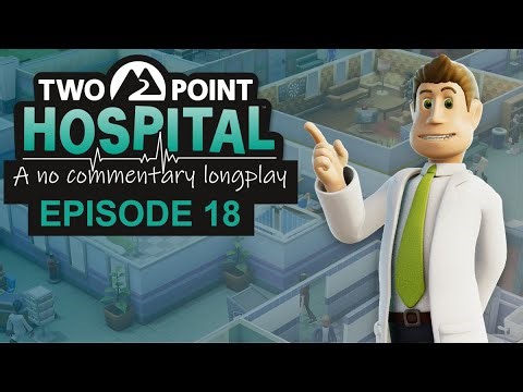 🏥 Two Point Hospital: FULL CAREER No Commentary - Episode 18 (4K Longplay)