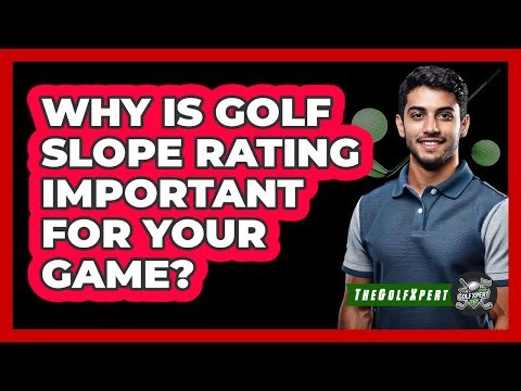 Why Is Golf Slope Rating Important For Your Game? - The Golf Xpert