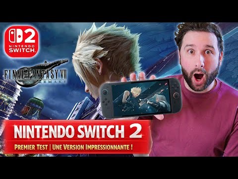 FFVII REMAKE sur NINTENDO SWITCH 2 🔥 PREMIER TEST, UNE VERSION IMPRESSIONNANTE !