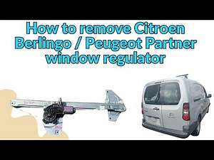 How to remove Citroen Berlingo Peugeot Partner window regulator