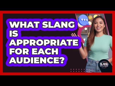 What Slang Is Appropriate for Each Audience?