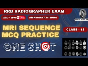 RRB RADIOGRAPHER EXAM MRI SEQUENCE MCQ PRACTICE - AISHWARYA MISHRA