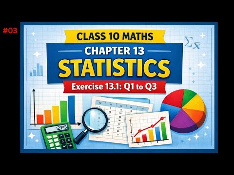 Class 10 Maths Chapter 13 STATISTICS | Exercise 13.1, Q1 to Q3 | Statistics Class 10 NCERT