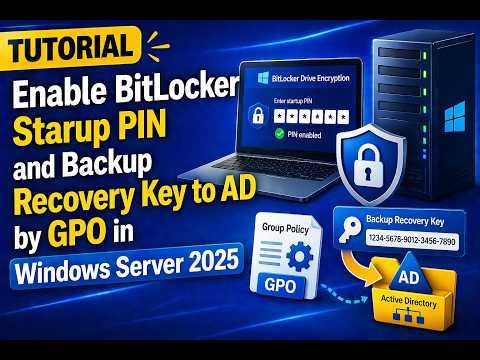 How to Enable BitLocker Startup PIN and Backup Recovery Key to AD by GPO in Windows Server 2025