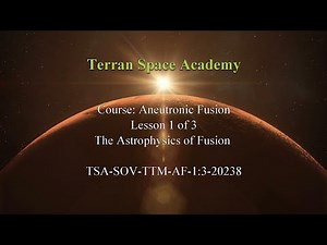 Aneutronic Fusion Lesson 1 The Astrophysics of Fusion