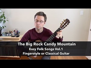 The Big Rock Candy Mountain - Easy Folk Songs for Solo Fingerstyle or Classical Guitar