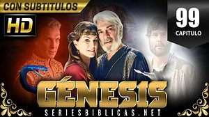GÉNESIS Cap 099 - Español Latino - SERIESBIBLICAS.NET