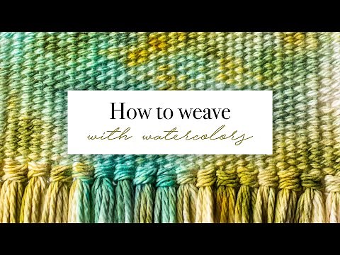 How to Weave: Watercolor Weaving Tutorial