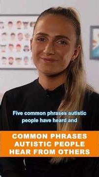 Common Phrases Autistic People Hear From Others