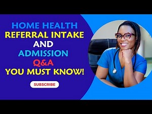Home Health referral intake and admission Q&A you must know!