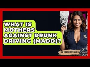 What Is Mothers Against Drunk Driving (MADD)? - Law Enforcement Insider