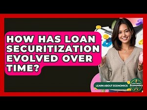 How Has Loan Securitization Evolved Over Time? - Learn About Economics