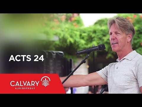 Acts 24 - Skip Heitzig