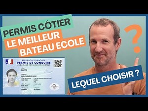 PERMIS CÔTIER - Comment choisir son BATEAU ECOLE ?