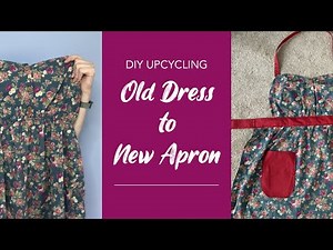 DIY Upcycling: Old Dress to New Apron!