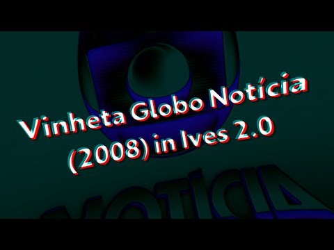 Vinheta Globo Notícia (2008) in Ives 2.0