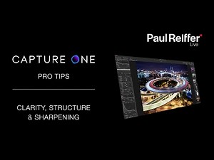 Capture One Pro Tips - Clarity, Structure & Sharpening Tools