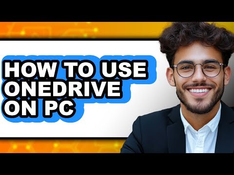 How to Use Onedrive on Pc (full Guide)