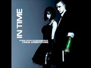 [HD] In Time Movie OST - In Time Main Theme (Craig Armstrong)