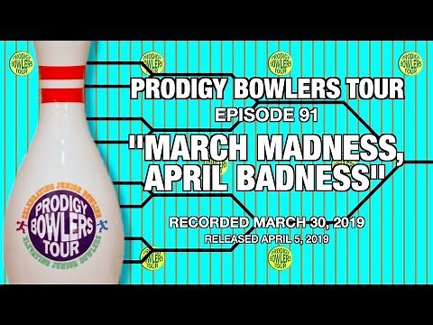 PRODIGY BOWLERS TOUR -- 03-30-2019 -- March Madness, April Badness
