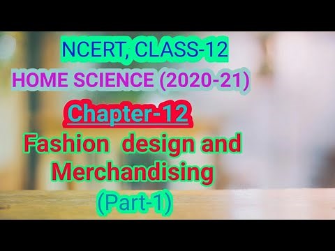NCERT, CLASS-12, HOME SCIENCE, Chapter-12- FASHION DESIGN AND MERCHANDISING, (Part-1), Achieve it