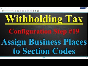 Withholding Tax Configuration Step #19 Assign Business Places to Section Codes