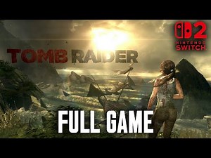 Tomb Raider Definitive Edition Full Game Gameplay Walkthrough