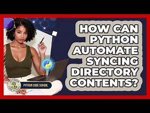 How Can Python Automate Syncing Directory Contents? - Python Code School